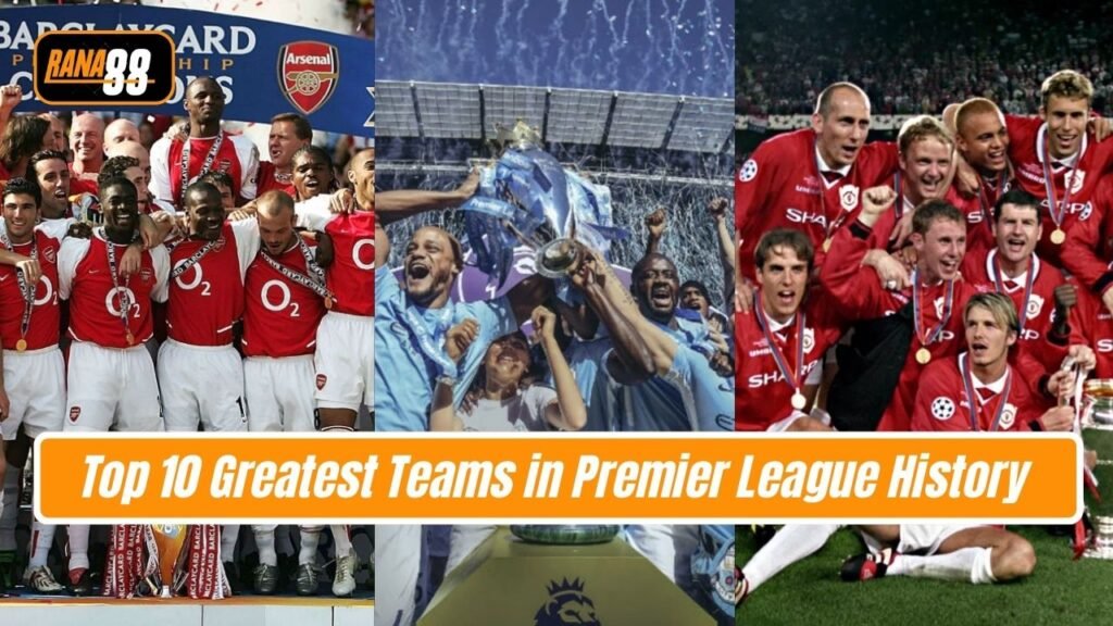 Greatest Teams in Premier League History