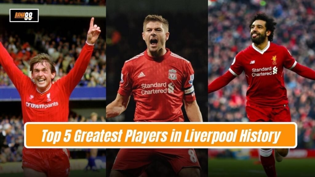 Greatest Players in Liverpool